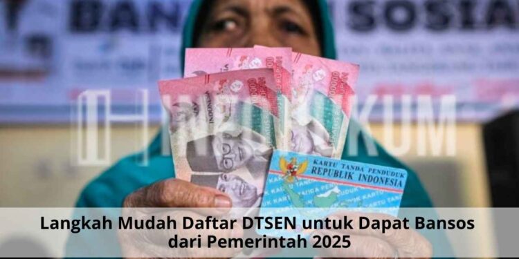 Langkah Mudah Daftar DTSEN untuk Dapat Bansos dari Pemerintah 2025