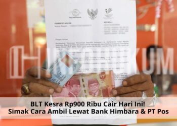 BLT Kesra Rp900 Ribu Cair Hari Ini! Simak Cara Ambil Lewat Bank Himbara & PT Pos