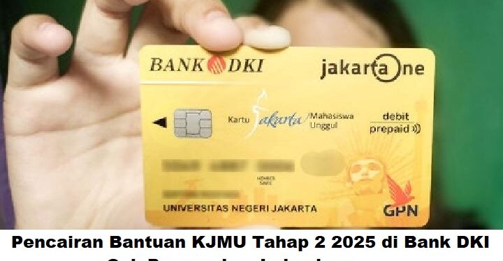 Pencairan Bantuan KJMU Tahap 2 2025 di Bank DKI: Cek Proses dan Jadwalnya