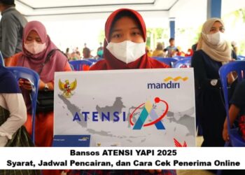 Bansos ATENSI YAPI 2025: Syarat, Jadwal Pencairan, dan Cara Cek Penerima Online