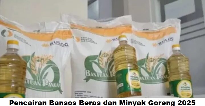 Pencairan Bansos Beras dan Minyak Goreng 2025: Cek Jumlah dan Cara Penerima