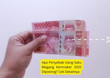 Apa Penyebab Uang Saku Magang Kemnaker 2025 Dipotong Cek Detailnya