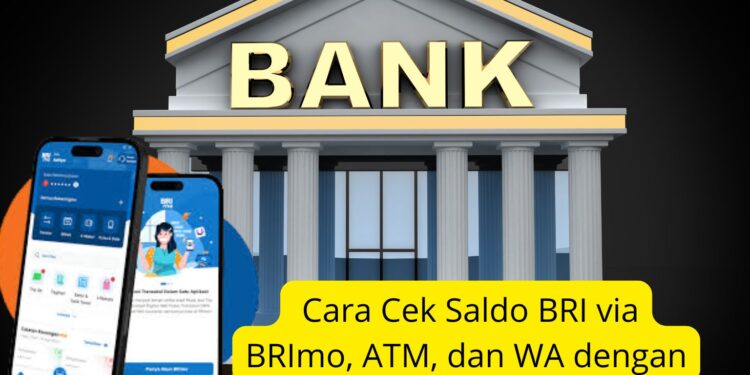 Cara Cek Saldo BRI via BRImo, ATM, dan WA dengan Mudah