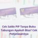 Cek Saldo PIP Tanpa Buku Tabungan Apakah Bisa Cek Penjelasannya