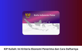 KIP Kuliah: Ini Kriteria Ekonomi Penerima dan Cara Daftarnya