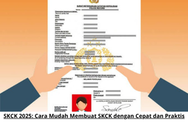 SKCK 2025: Cara Mudah Membuat SKCK dengan Cepat dan Praktis