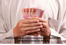 Syarat Penerima BLT Kesra November 2025: Cara Mudah Menapatkan Bansos Rp 900 Ribu