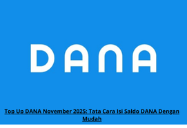 Top Up DANA November 2025: Tata Cara Isi Saldo DANA Dengan Mudah