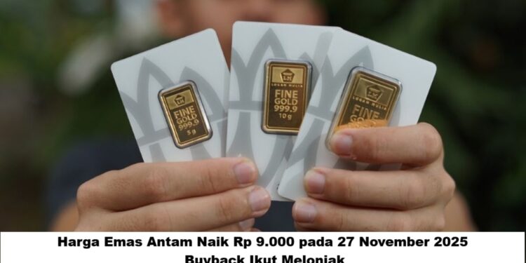 Harga Emas Antam Naik Rp 9.000 pada 27 November 2025, Buyback Ikut Melonjak