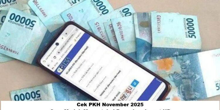 Cek PKH November 2025: Cara Mudah Mengetahui Pencairan Lewat HP
