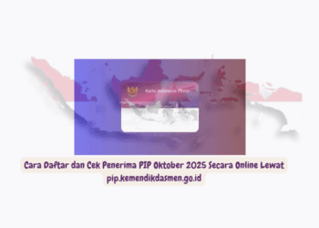 Cara Daftar dan Cek Penerima PIP Oktober 2025 Secara Online Lewat pip.kemendikdasmen.go.id