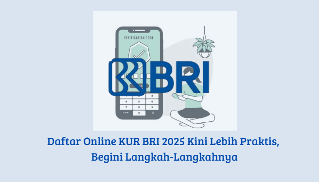 Daftar Online KUR BRI 2025 Kini Lebih Praktis, Begini Langkah-Langkahnya