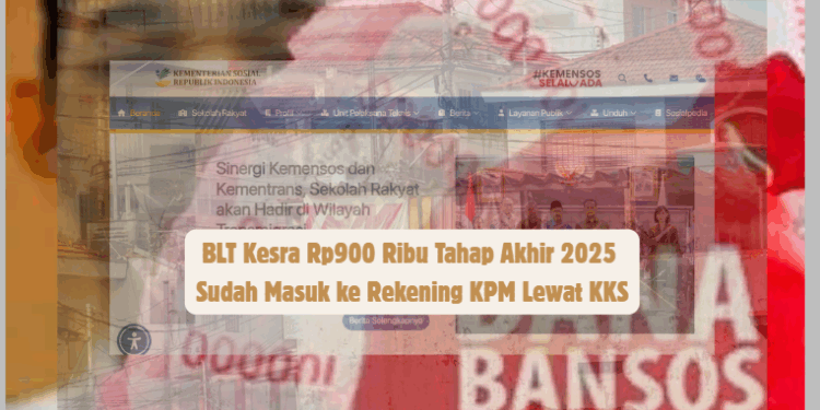BLT Kesra Rp900 Ribu Tahap Akhir 2025 Sudah Masuk ke Rekening KPM Lewat KKS