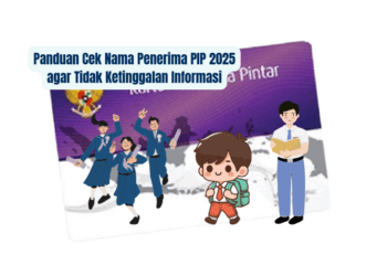 Panduan Cek Nama Penerima PIP 2025 agar Tidak Ketinggalan Informasi