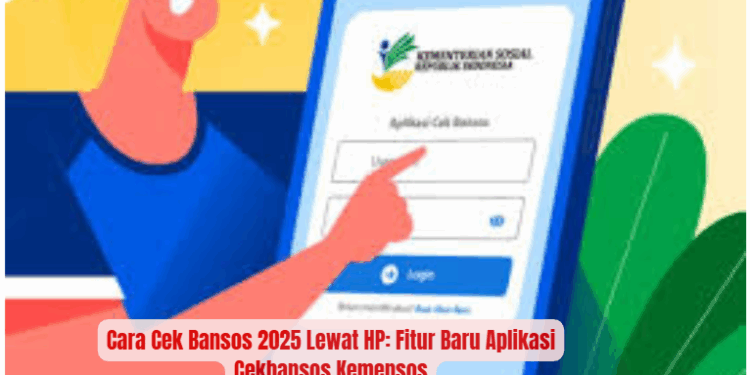 Cara Cek Bansos 2025 Lewat HP: Fitur Baru Aplikasi Cekbansos Kemensos