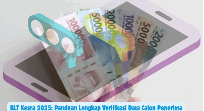BLT Kesra 2025: Panduan Lengkap Verifikasi Data Calon Penerima