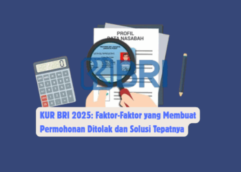 KUR BRI 2025: Faktor-Faktor yang Membuat Permohonan Ditolak dan Solusi Tepatnya
