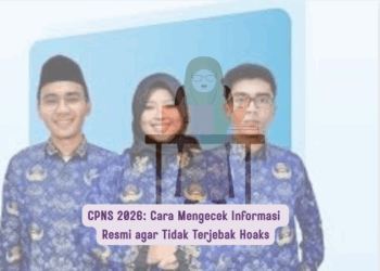 CPNS 2026: Cara Mengecek Informasi Resmi agar Tidak Terjebak Hoaks