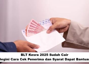 BLT Kesra 2025 Sudah Cair! Begini Cara Cek Penerima dan Syarat Dapat Bantuan