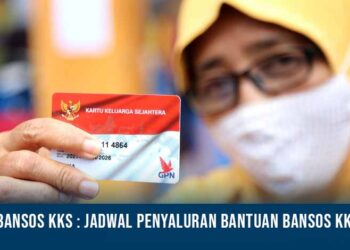 Bansos KKS : Jadwal Penyaluran Bantuan Bansos KKS
