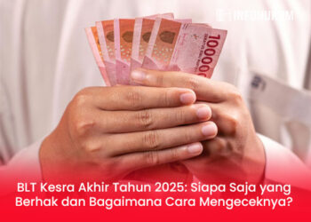 BLT Kesra Akhir Tahun 2025: Siapa Saja yang Berhak dan Bagaimana Cara Mengeceknya?