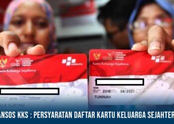 Bansos KKS : Persyaratan Daftar Kartu Keluarga Sejahtera