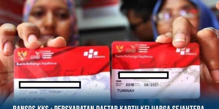 Bansos KKS : Persyaratan Daftar Kartu Keluarga Sejahtera