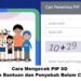 Cara Mengecek PIP SD: Besaran Bantuan dan Penyebab Belum Cair