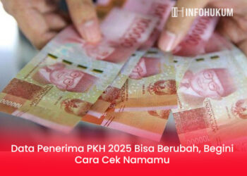 Data Penerima PKH 2025 Bisa Berubah, Begini Cara Cek Namamu