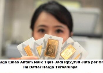 Harga Emas Antam Naik Tipis Jadi Rp2,398 Juta per Gram: Ini Daftar Harga Terbarunya