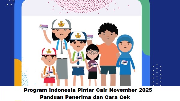Program Indonesia Pintar Cair November 2025: Panduan Penerima dan Cara Cek