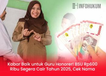 Kabar Baik untuk Guru Honorer! BSU Rp600 Ribu Segera Cair Tahun 2025, Cek Nama Kamu Lewat NIK