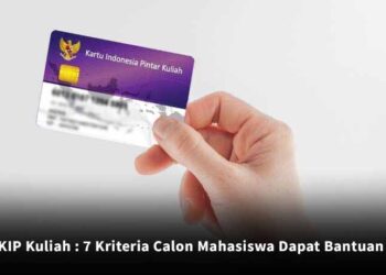 KIP Kuliah : 7 Kriteria Calon Mahasiswa Dapat Bantuan