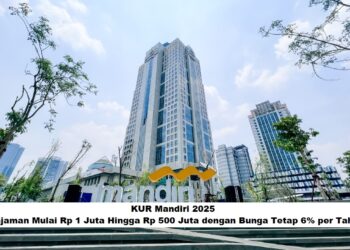 KUR Mandiri 2025: Pinjaman Mulai Rp 1 Juta Hingga Rp 500 Juta dengan Bunga Tetap 6% per Tahun