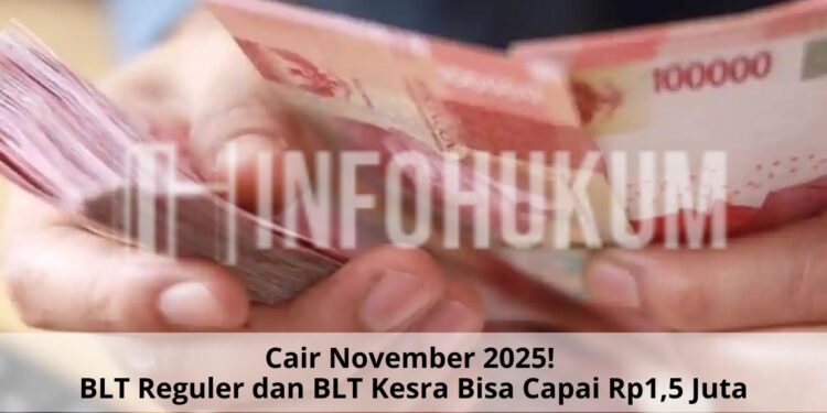Cair November 2025! BLT Reguler dan BLT Kesra Bisa Capai Rp1,5 Juta