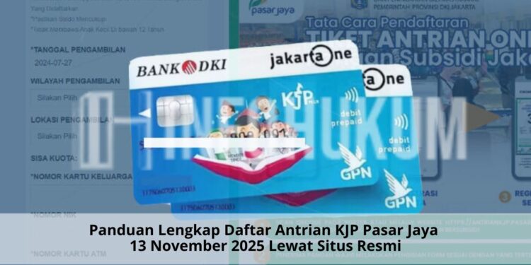 Panduan Lengkap Daftar Antrian KJP Pasar Jaya 13 November 2025 Lewat Situs Resmi