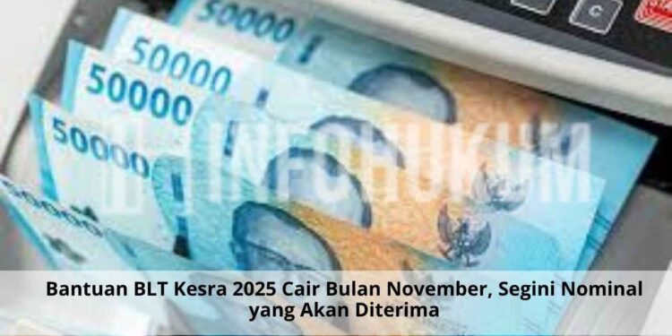 Bantuan BLT Kesra 2025 Cair Bulan November, Segini Nominal yang Akan Diterima