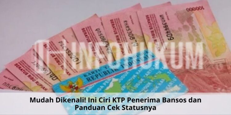 Mudah Dikenali! Ini Ciri KTP Penerima Bansos dan Panduan Cek Statusnya