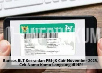 Bansos BLT Kesra dan PBI-JK Cair November 2025, Cek Nama Kamu Langsung di HP!