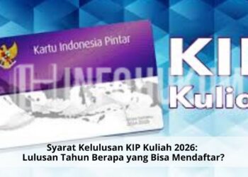 Syarat Kelulusan KIP Kuliah 2026: Lulusan Tahun Berapa yang Bisa Mendaftar?
