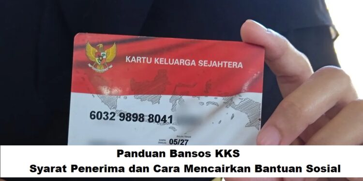 Panduan Bansos KKS: Syarat Penerima dan Cara Mencairkan Bantuan Sosial