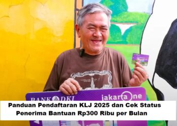 Panduan Pendaftaran KLJ 2025 dan Cek Status Penerima Bantuan Rp300 Ribu per Bulan