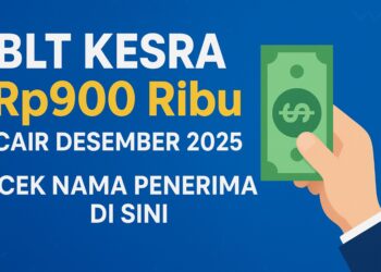 BLT Kesra Rp900 Ribu Cair Desember 2025, Cek Nama Penerima di Sini