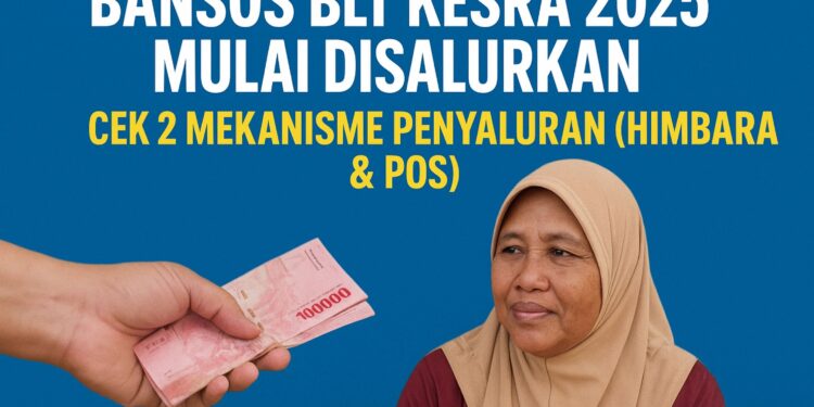 Bansos BLT Kesra 2025 Mulai Disalurkan Cek 2 Mekanisme Penyaluran (Himbara & Pos) (1)