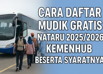 Cara Daftar Mudik Gratis Nataru 20252026 Kemenhub Beserta Syaratnya