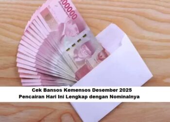 Cek Bansos Kemensos Desember 2025: Pencairan Hari Ini Lengkap dengan Nominalnya