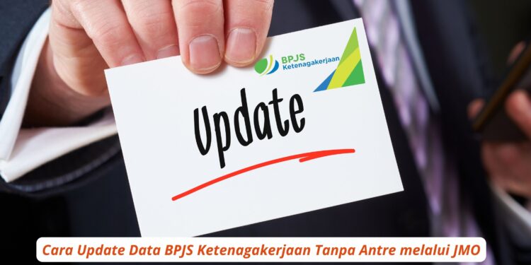 Cara Update Data BPJS Ketenagakerjaan Tanpa Antre melalui JMO