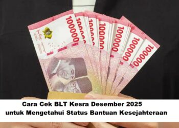 Cara Cek BLT Kesra Desember 2025 untuk Mengetahui Status Bantuan Kesejahteraan