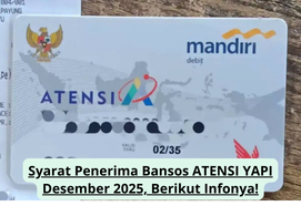 Syarat Penerima Bansos ATENSI YAPI Desember 2025, Berikut Infonya!