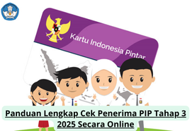Panduan Lengkap Cek Penerima PIP Tahap 3 2025 Secara Online